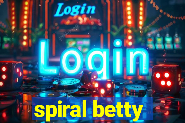 spiral betty